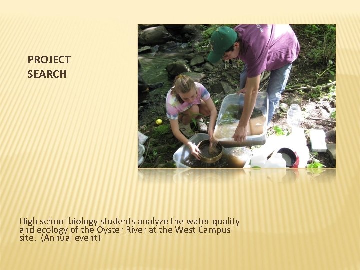 PROJECT SEARCH High school biology students analyze the water quality and ecology of the
