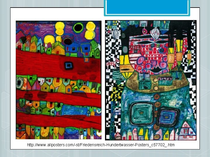 http: //www. allposters. com/-st/Friedensreich-Hundertwasser-Posters_c 57702_. htm 