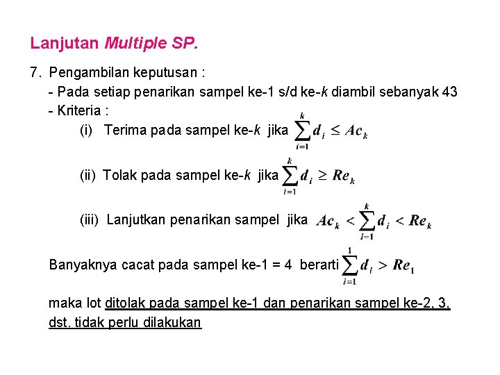 Lanjutan Multiple SP. 7. Pengambilan keputusan : - Pada setiap penarikan sampel ke-1 s/d