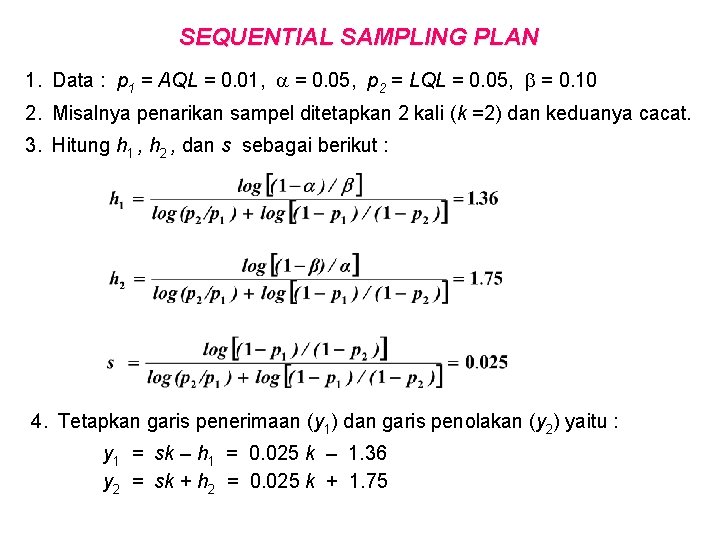 SEQUENTIAL SAMPLING PLAN 1. Data : p 1 = AQL = 0. 01, =