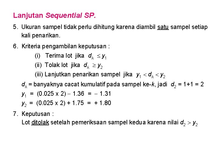Lanjutan Sequential SP. 5. Ukuran sampel tidak perlu dihitung karena diambil satu sampel setiap