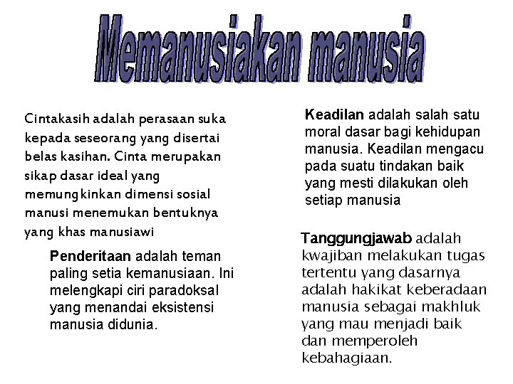 Cintakasih adalah perasaan suka kepada seseorang yang disertai belas kasihan. Cinta merupakan sikap dasar