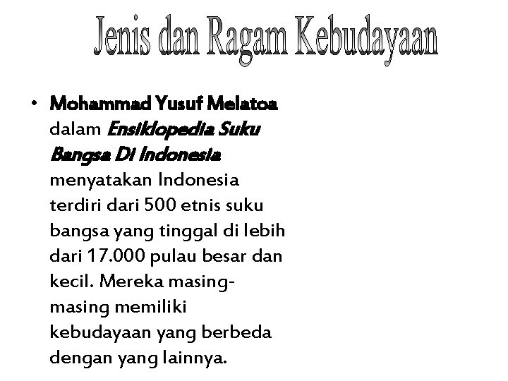  • Mohammad Yusuf Melatoa dalam Ensiklopedia Suku Bangsa Di Indonesia menyatakan Indonesia terdiri