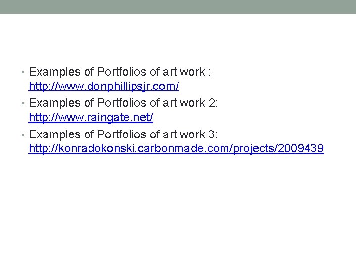  • Examples of Portfolios of art work : http: //www. donphillipsjr. com/ •