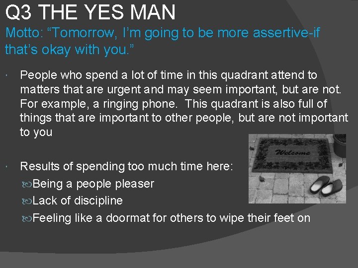 Q 3 THE YES MAN Motto: “Tomorrow, I’m going to be more assertive-if that’s