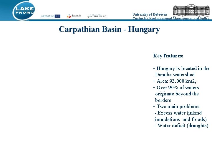 University of Debrecen Centre for Environmental Management and Policy Carpathian Basin - Hungary Key