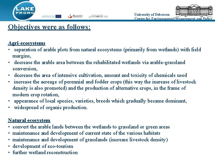 University of Debrecen Centre for Environmental Management and Policy Objectives were as follows: Agri-ecosystems