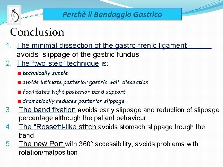 Perchè il Bandaggio Gastrico Conclusion 1. The minimal dissection of the gastro-frenic ligament avoids