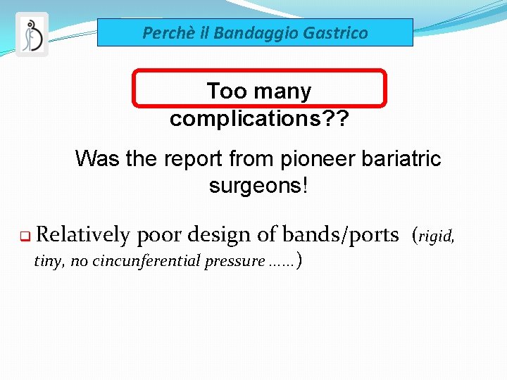 Perchè il Bandaggio Gastrico Too many complications? ? Was the report from pioneer bariatric