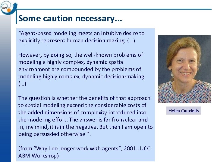 Some caution necessary. . . “Agent-based modeling meets an intuitive desire to explicitly represent