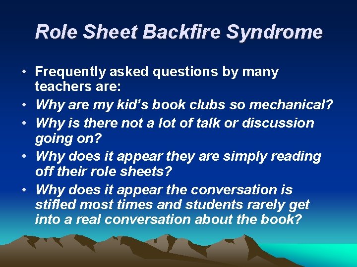 Role Sheet Backfire Syndrome • Frequently asked questions by many teachers are: • Why