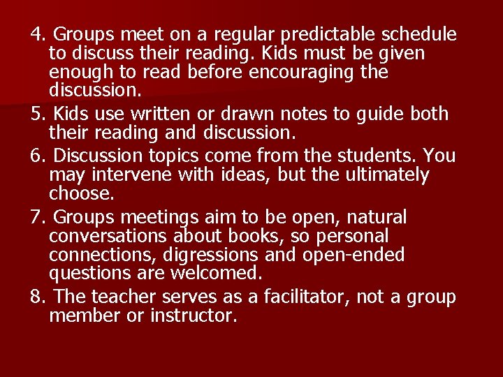 4. Groups meet on a regular predictable schedule to discuss their reading. Kids must