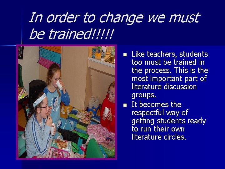 In order to change we must be trained!!!!! n n Like teachers, students too
