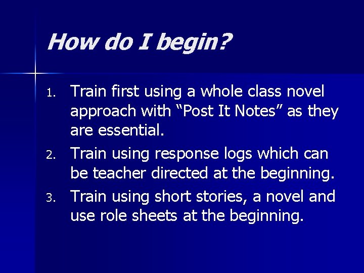 How do I begin? 1. 2. 3. Train first using a whole class novel