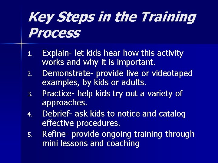 Key Steps in the Training Process 1. 2. 3. 4. 5. Explain- let kids