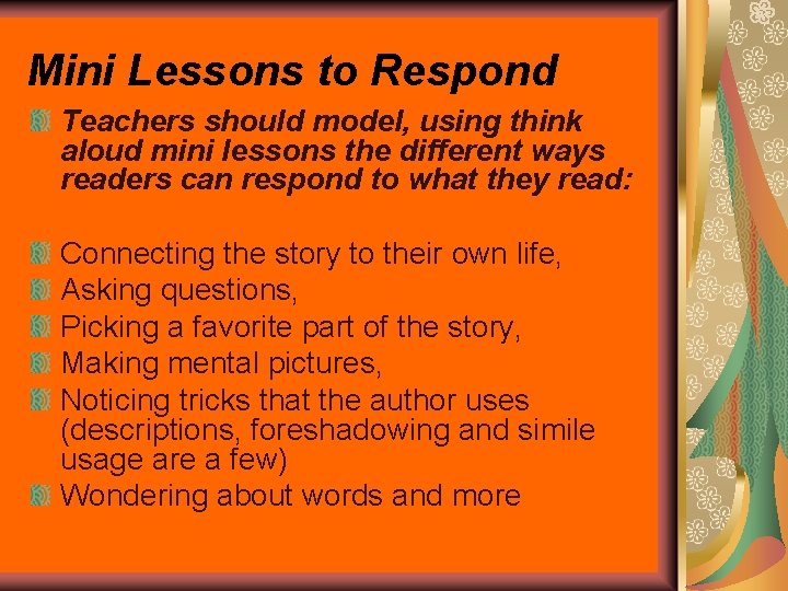 Mini Lessons to Respond Teachers should model, using think aloud mini lessons the different