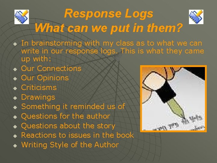Response Logs What can we put in them? u u u u u In