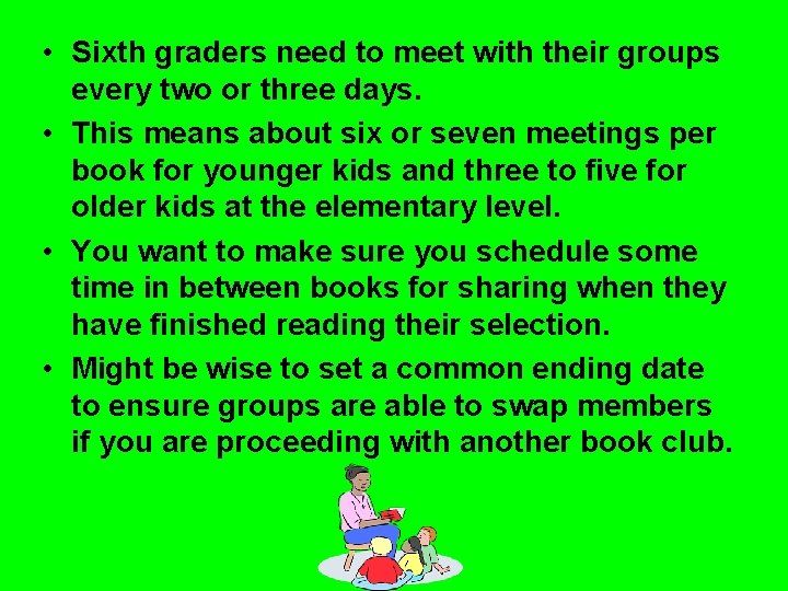  • Sixth graders need to meet with their groups every two or three