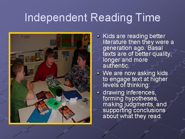 Independent Reading Time Kids are reading better literature then they were a generation ago.