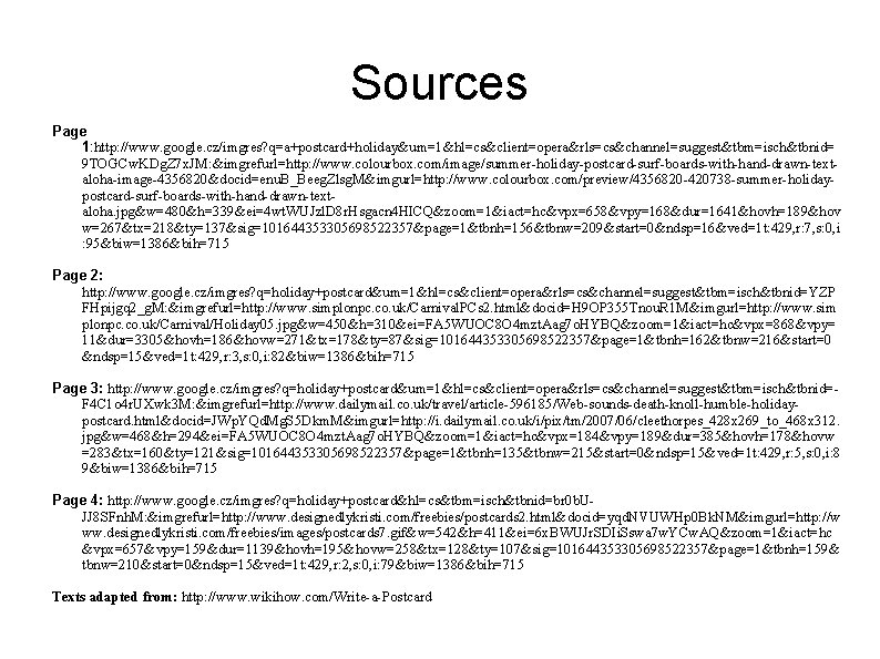 Sources Page 1: http: //www. google. cz/imgres? q=a+postcard+holiday&um=1&hl=cs&client=opera&rls=cs&channel=suggest&tbm=isch&tbnid= 9 TOGCw. KDg. Z 7 x.