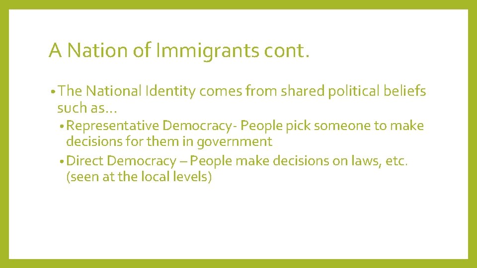 A Nation of Immigrants cont. • The National Identity comes from shared political beliefs