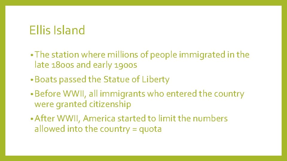 Ellis Island • The station where millions of people immigrated in the late 1800