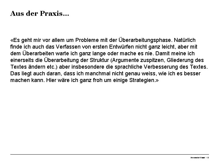 Aus der Praxis… «Es geht mir vor allem um Probleme mit der Überarbeitungsphase. Natürlich Aus der Praxis… «Es geht mir vor allem um Probleme mit der Überarbeitungsphase. Natürlich
