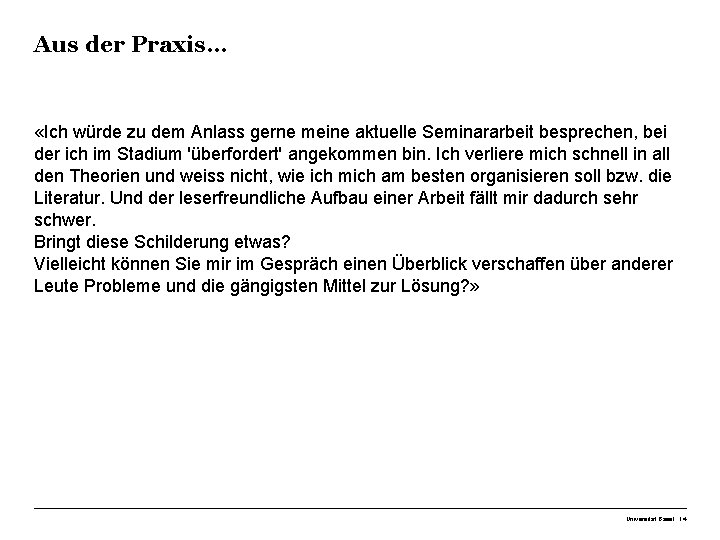 Aus der Praxis… «Ich würde zu dem Anlass gerne meine aktuelle Seminararbeit besprechen, bei Aus der Praxis… «Ich würde zu dem Anlass gerne meine aktuelle Seminararbeit besprechen, bei