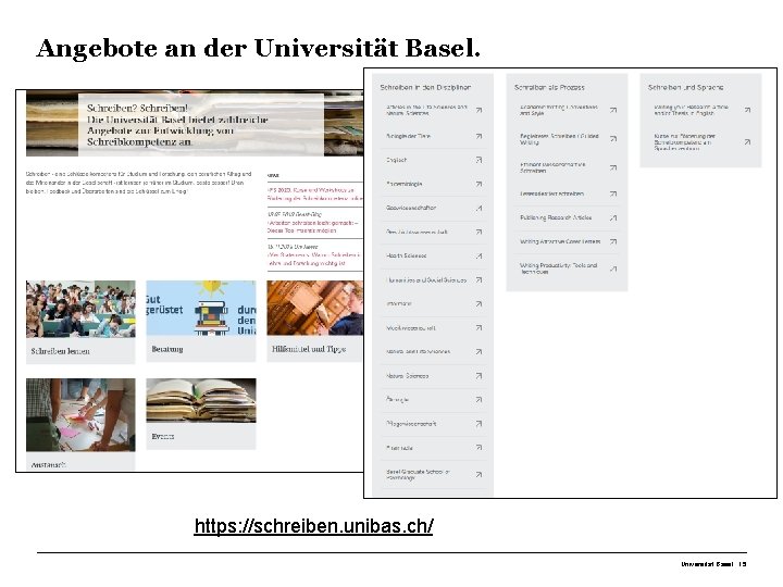 Angebote an der Universität Basel. https: //schreiben. unibas. ch/ Universität Basel 15 