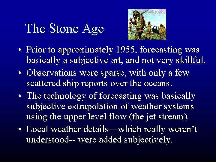 The Stone Age • Prior to approximately 1955, forecasting was basically a subjective art, The Stone Age • Prior to approximately 1955, forecasting was basically a subjective art,