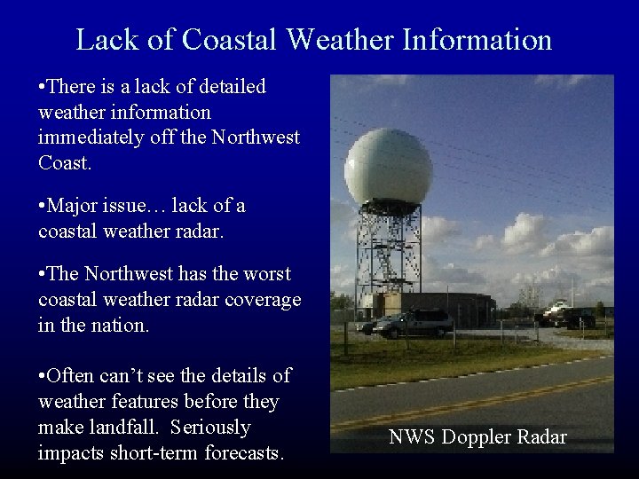 Lack of Coastal Weather Information • There is a lack of detailed weather information Lack of Coastal Weather Information • There is a lack of detailed weather information