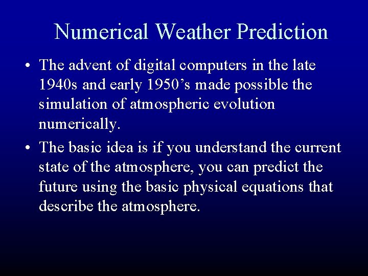 Numerical Weather Prediction • The advent of digital computers in the late 1940 s Numerical Weather Prediction • The advent of digital computers in the late 1940 s