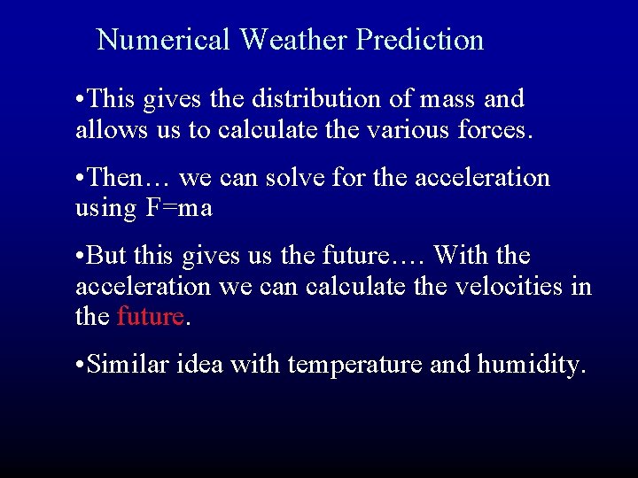 Numerical Weather Prediction • This gives the distribution of mass and allows us to Numerical Weather Prediction • This gives the distribution of mass and allows us to