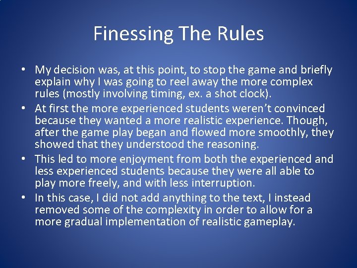 Finessing The Rules • My decision was, at this point, to stop the game