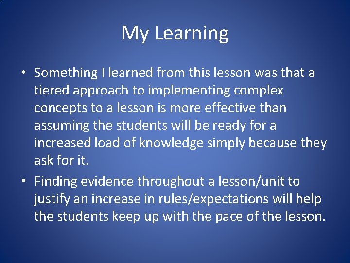 My Learning • Something I learned from this lesson was that a tiered approach