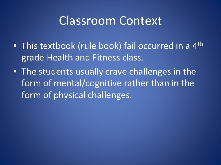 Classroom Context • This textbook (rule book) fail occurred in a 4 th grade