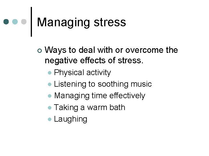 Managing stress ¢ Ways to deal with or overcome the negative effects of stress.