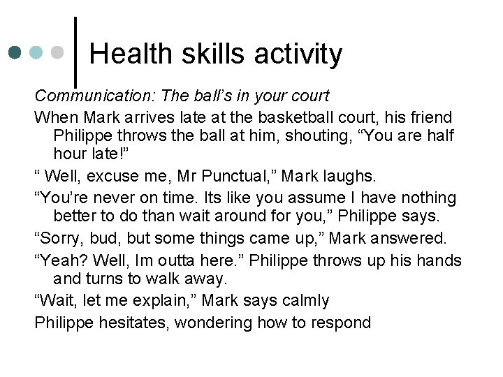 Health skills activity Communication: The ball’s in your court When Mark arrives late at