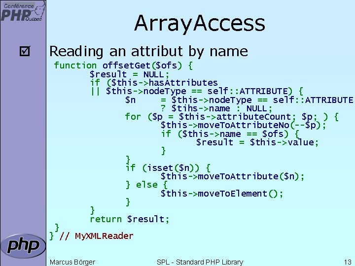 Array. Access þ Reading an attribut by name function offset. Get($ofs) { $result =