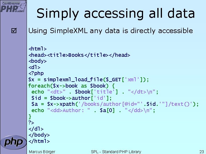 Simply accessing all data þ Using Simple. XML any data is directly accessible <html>