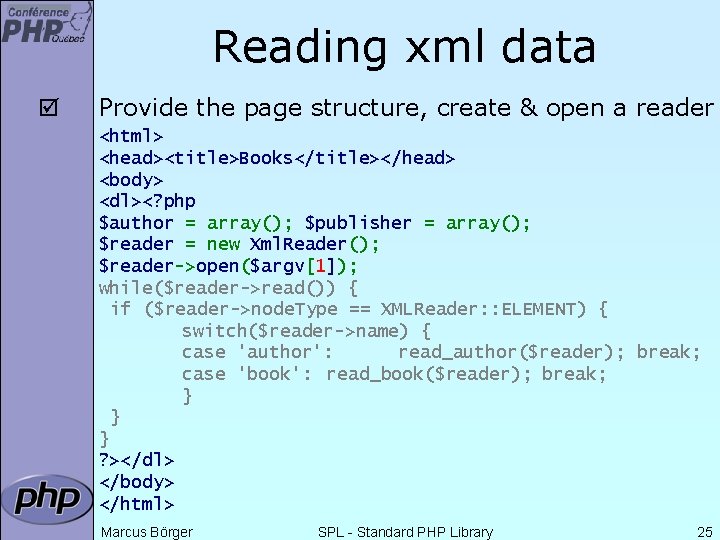 Reading xml data þ Provide the page structure, create & open a reader <html>