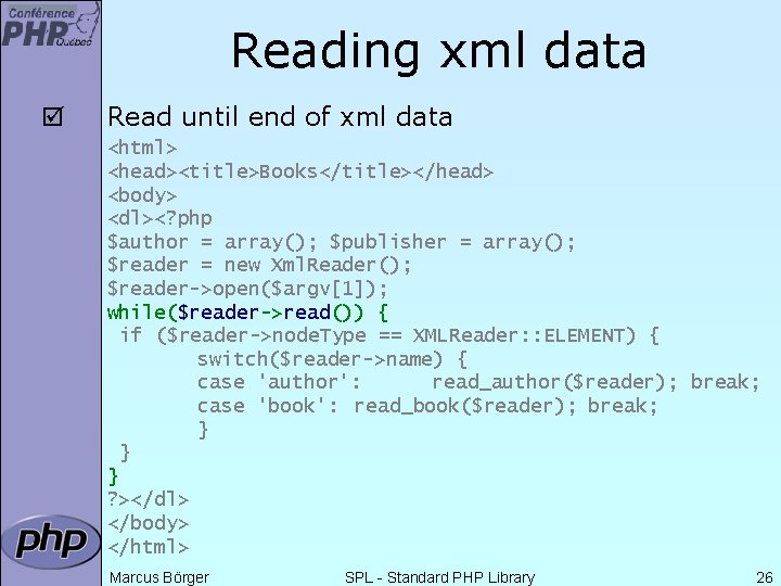 Reading xml data þ Read until end of xml data <html> <head><title>Books</title></head> <body> <dl><?