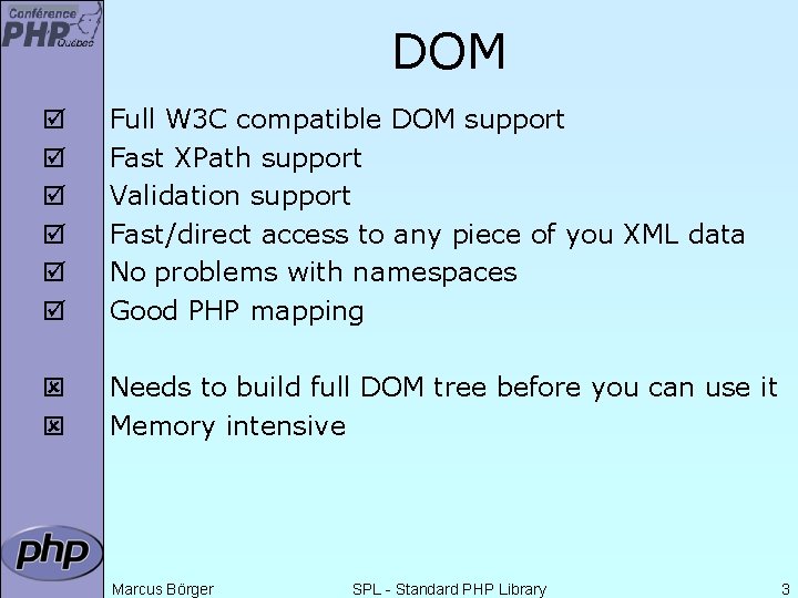 DOM þ þ þ Full W 3 C compatible DOM support Fast XPath support