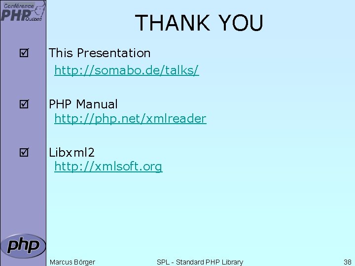 THANK YOU þ This Presentation http: //somabo. de/talks/ þ PHP Manual http: //php. net/xmlreader