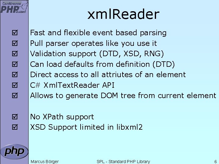 xml. Reader þ þ þ þ Fast and flexible event based parsing Pull parser