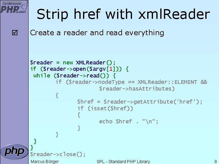 Strip href with xml. Reader þ Create a reader and read everything $reader =