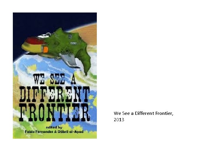 We See a Different Frontier, 2013 