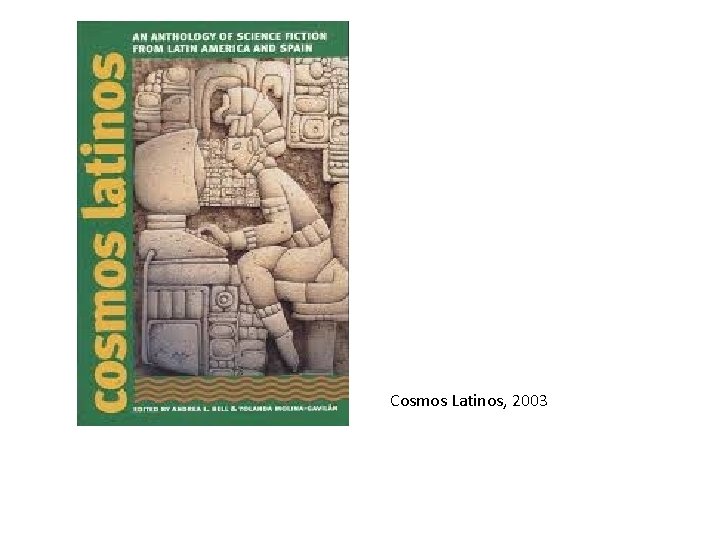 Cosmos Latinos, 2003 