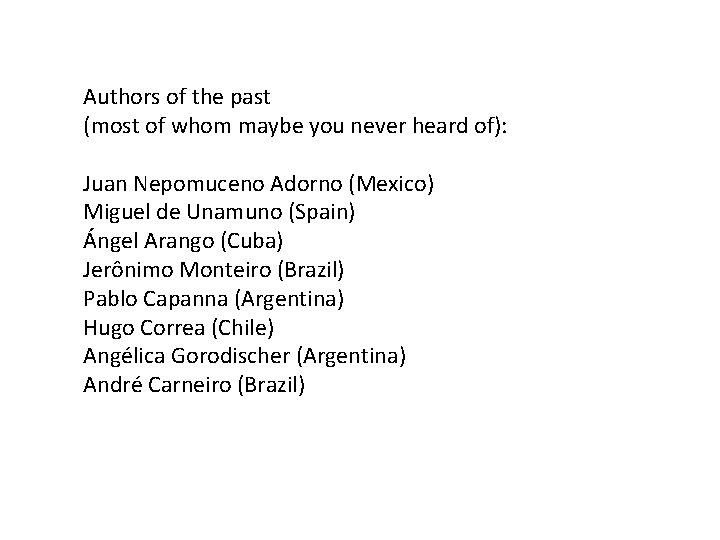 Authors of the past (most of whom maybe you never heard of): Juan Nepomuceno