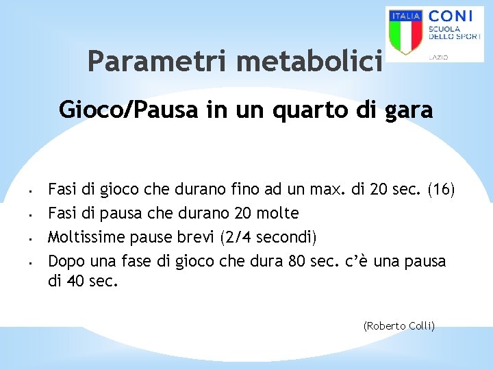 Parametri metabolici Gioco/Pausa in un quarto di gara • • Fasi di gioco che